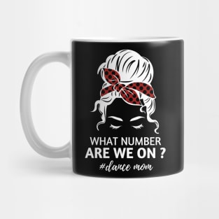 What Number Are We On Dance Mom Messy Bun Mug